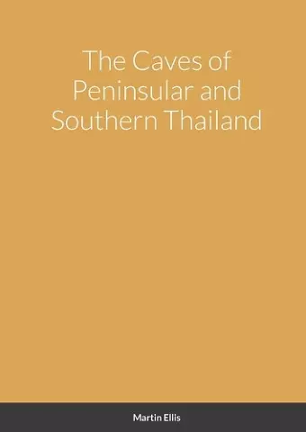 The Caves of Peninsular and Southern Thailand cover