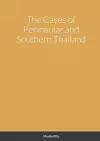 The Caves of Peninsular and Southern Thailand cover