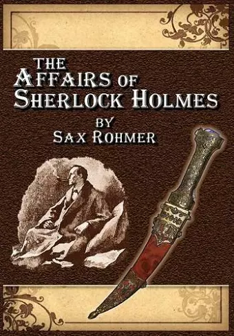 The Affairs of Sherlock Holmes * by Sax Rohmer cover