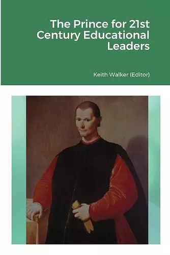 Machiavelli's The Prince for 21st Century Educational Leaders cover