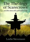 The Theology of Scarecrows: and other stories with a philosophical edge cover