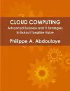 Cloud Computing - Advanced Business and IT Approaches to Extract Tangible Value from Cloud cover
