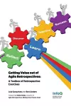 Getting Value Out of Agile Retrospectives - A Toolbox of Retrospective Exercises cover