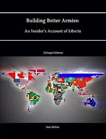 Building Better Armies: an Insider's Account of Liberia cover