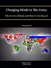 Changing Minds in The Army: Why It Is So Difficult and What To Do About It (Enlarged Edition) cover