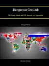 Dangerous Ground: The Spratly Islands and U.S. Interests and Approaches (Enlarged Edition) cover