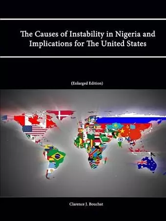 The Causes of Instability in Nigeria and Implications for The United States (Enlarged Edition) cover