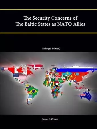 The Security Concerns of The Baltic States as NATO Allies (Enlarged Edition) cover