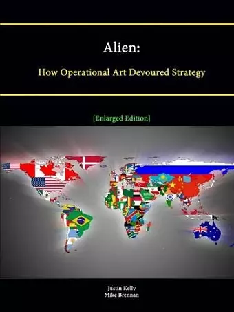 Alien: How Operational Art Devoured Strategy [Enlarged Edition] cover