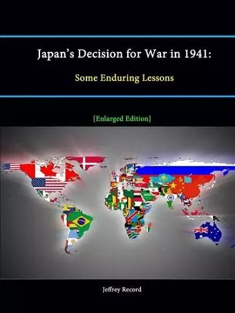 Japan's Decision for War in 1941: Some Enduring Lessons [Enlarged Edition] cover