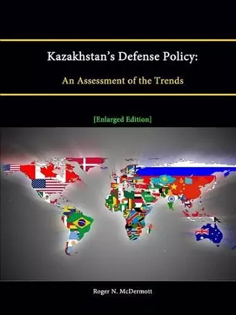 Kazakhstan's Defense Policy:An Assessment of the Trends [Enlarged Edition] cover