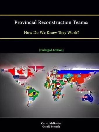 Provincial Reconstruction Teams: How Do We Know They Work? [Enlarged Edition] cover