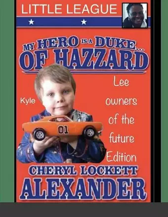 My Hero Is a Duke...of Hazzard Little League, Kyle Mullins Edition cover