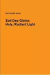 Soli Deo Gloria: Holy, Radiant Light cover