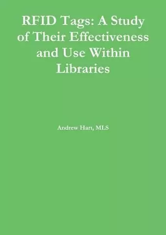 Rfid Tags: A Study of Their Effectiveness and Use Within Libraries cover