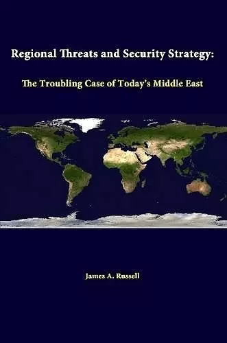 Regional Threats and Security Strategy: the Troubling Case of Today's Middle East cover