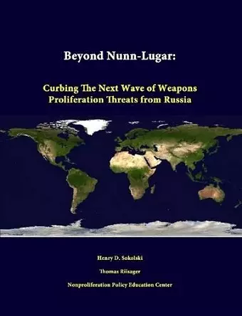 Beyond Nunn-Lugar: Curbing the Next Wave of Weapons Proliferation Threats from Russia cover