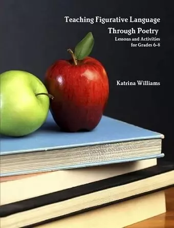 Teaching Figurative Language Through Poetry: Lessons and Activities for Grades 6-8 cover