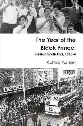 The Year of the Black Prince: Preston North End, 1963-4 cover