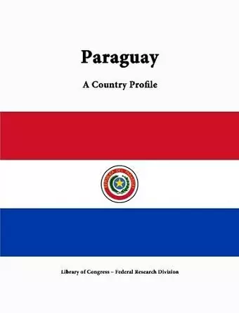 Paraguay: A Country Profile cover