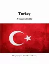 Turkey: A Country Profile cover