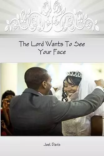 The Lord Wants to See Your Face cover