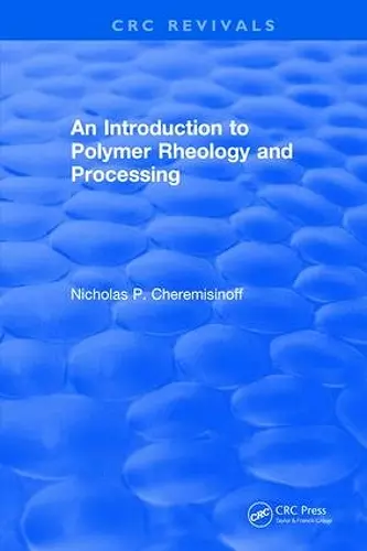 Introduction to Polymer Rheology and Processing cover