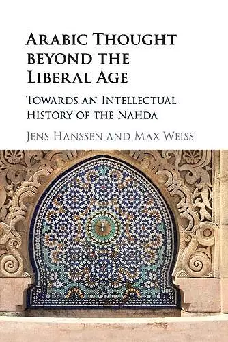 Arabic Thought beyond the Liberal Age cover