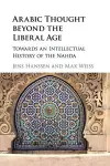 Arabic Thought beyond the Liberal Age cover