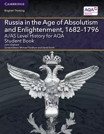 A/AS Level History for AQA Russia in the Age of Absolutism and Enlightenment, 1682–1796 Student Book cover