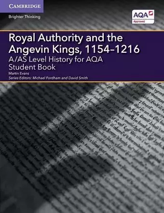 A/AS Level History for AQA Royal Authority and the Angevin Kings, 1154–1216 Student Book cover