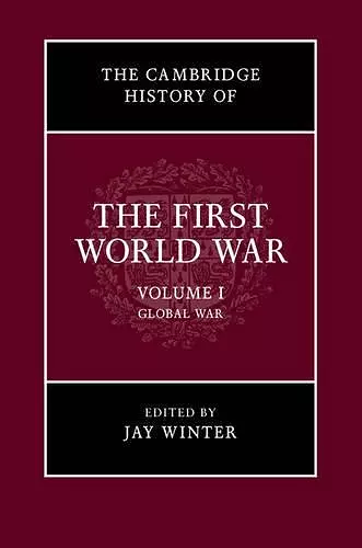 The Cambridge History of the First World War: Volume 1, Global War cover