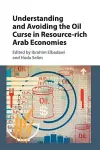 Understanding and Avoiding the Oil Curse in Resource-rich Arab Economies cover