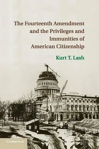 The Fourteenth Amendment and the Privileges and Immunities of American Citizenship cover