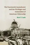 The Fourteenth Amendment and the Privileges and Immunities of American Citizenship cover