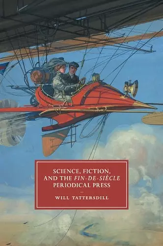 Science, Fiction, and the Fin-de-Siècle Periodical Press cover