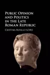 Public Opinion and Politics in the Late Roman Republic cover