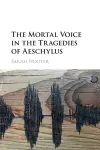 The Mortal Voice in the Tragedies of Aeschylus cover