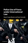 Police Use of Force under International Law cover