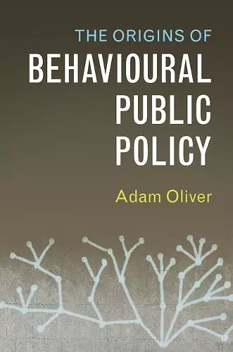 The Origins of Behavioural Public Policy cover