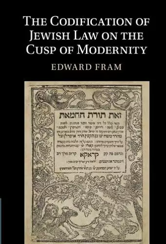 The Codification of Jewish Law on the Cusp of Modernity cover