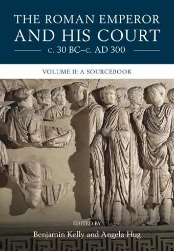 The Roman Emperor and his Court c. 30 BC–c. AD 300: Volume 2, A Sourcebook cover