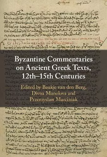 Byzantine Commentaries on Ancient Greek Texts, 12th–15th Centuries cover