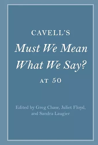 Cavell's Must We Mean What We Say? at 50 cover