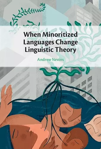 When Minoritized Languages Change Linguistic Theory cover