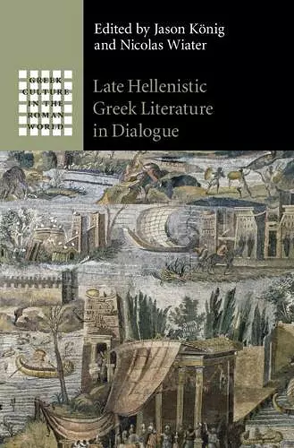 Late Hellenistic Greek Literature in Dialogue cover