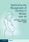 Optimizing the Management of Fertility in Women over 40 cover