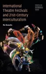 International Theatre Festivals and Twenty-First-Century Interculturalism cover
