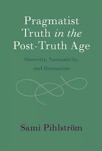 Pragmatist Truth in the Post-Truth Age cover