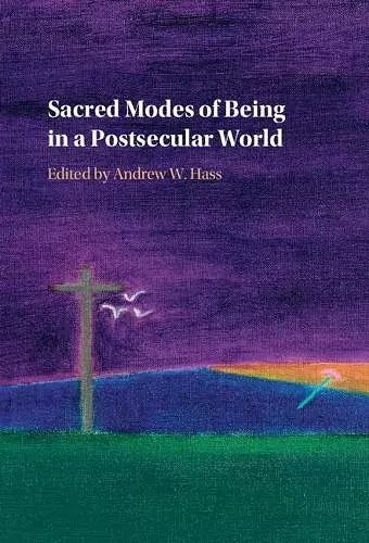 Sacred Modes of Being in a Postsecular World cover